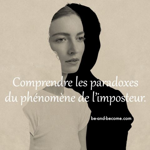 Comprendre les paradoxes du phénomène de limposteur Be and Become